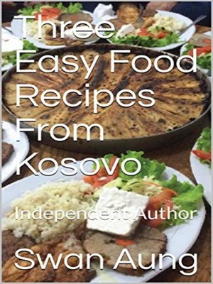 cover image of Three Easy Food Recipes From Kosovo